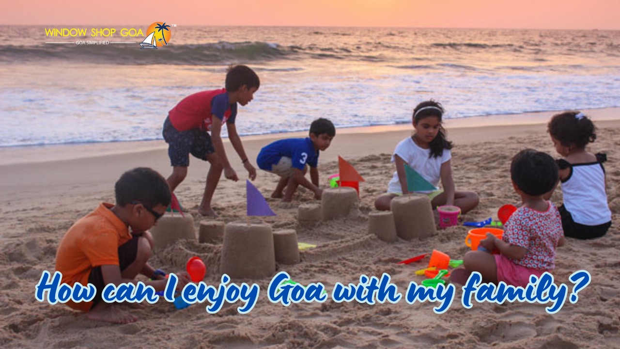 How can I enjoy Goa with my family?